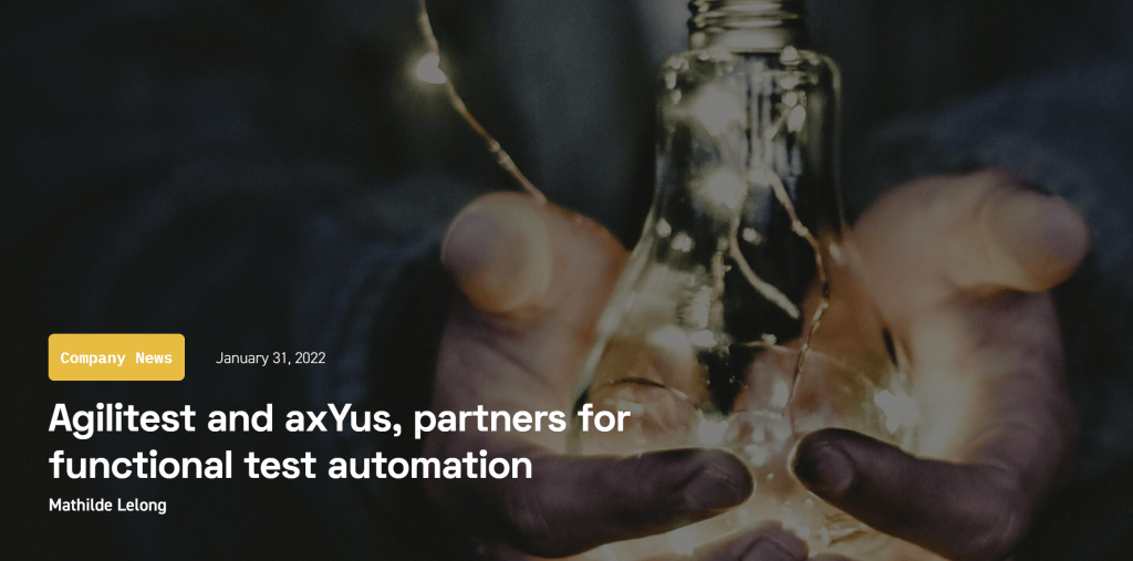 Article de blog rédigé pour Agilitest sur le partenariat avec Axyus
