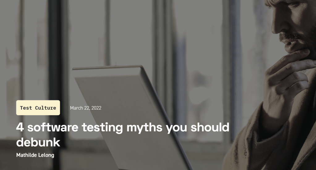 Article de blog rédigé pour Agilitest sur les mythes du test logiciel